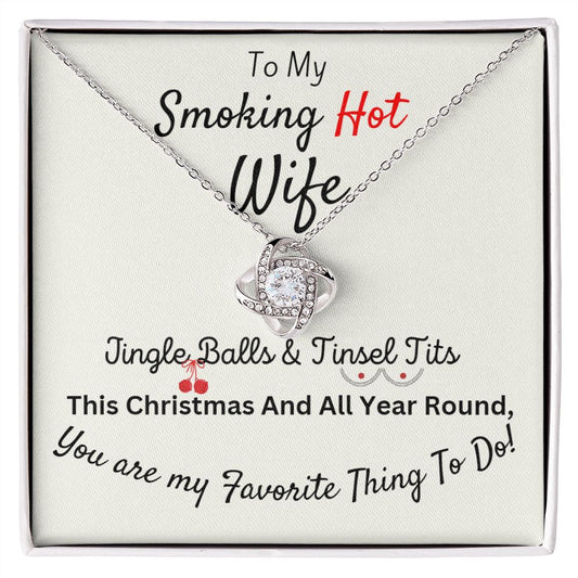 Love Knot Necklace To My Smoking Hot Wife . W
